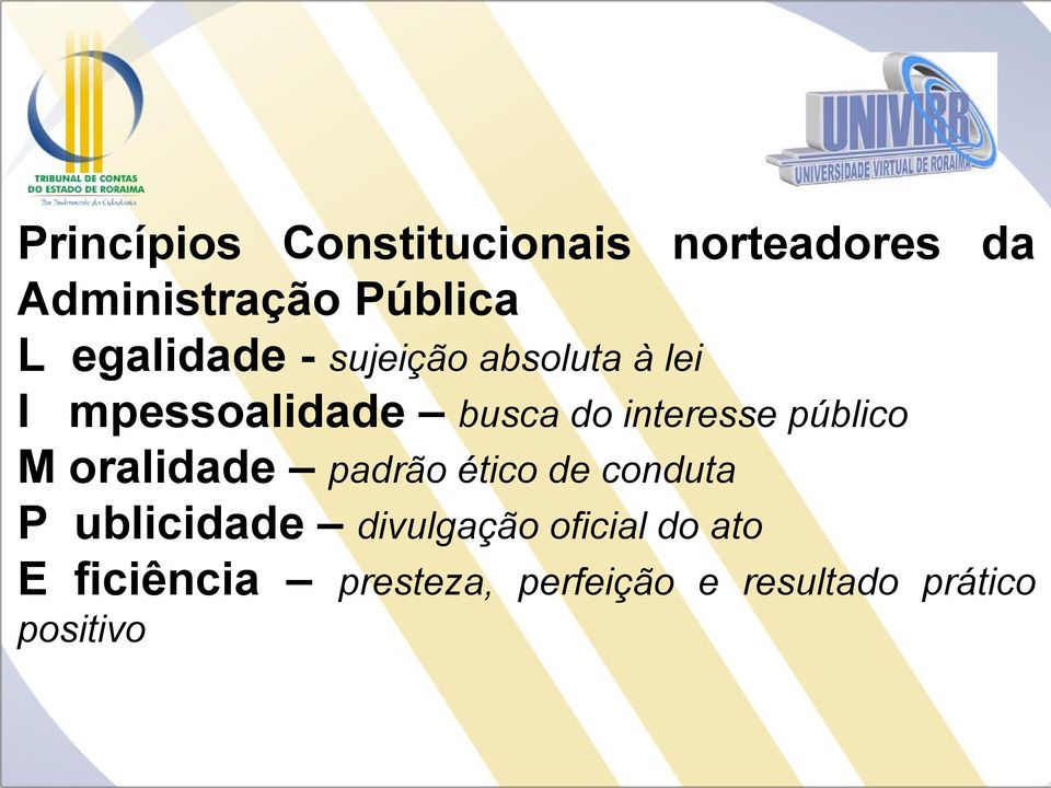 interesse público M oralidade padrão ético de conduta P ublicidade