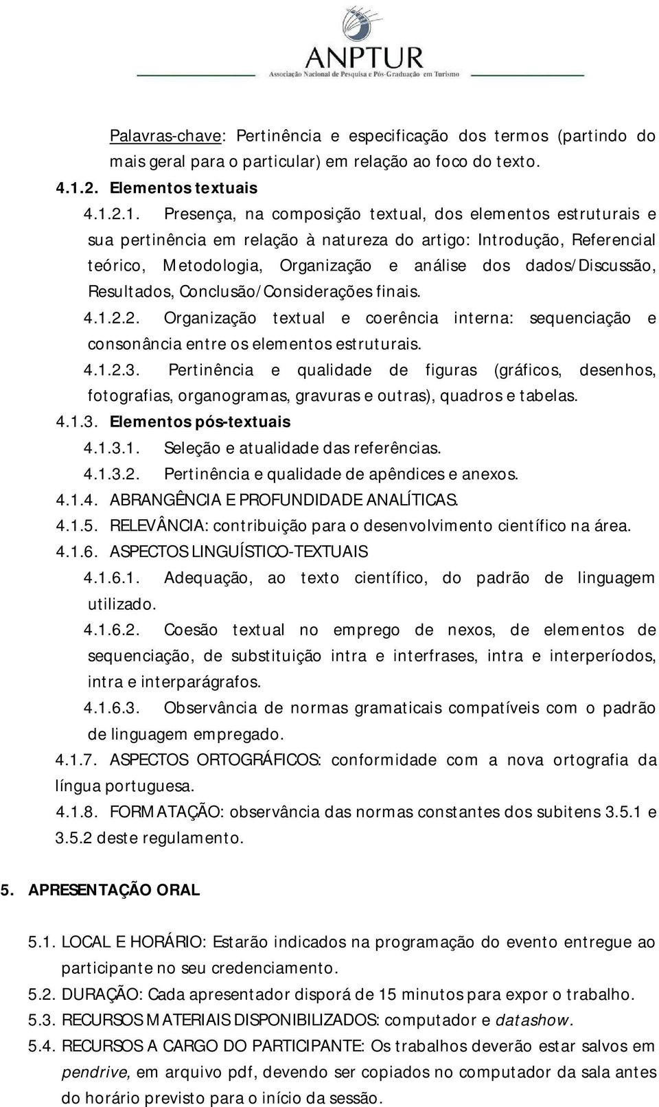 2.1. Presença, na composição textual, dos elementos estruturais e sua pertinência em relação à natureza do artigo: Introdução, Referencial teórico, Metodologia, Organização e análise dos