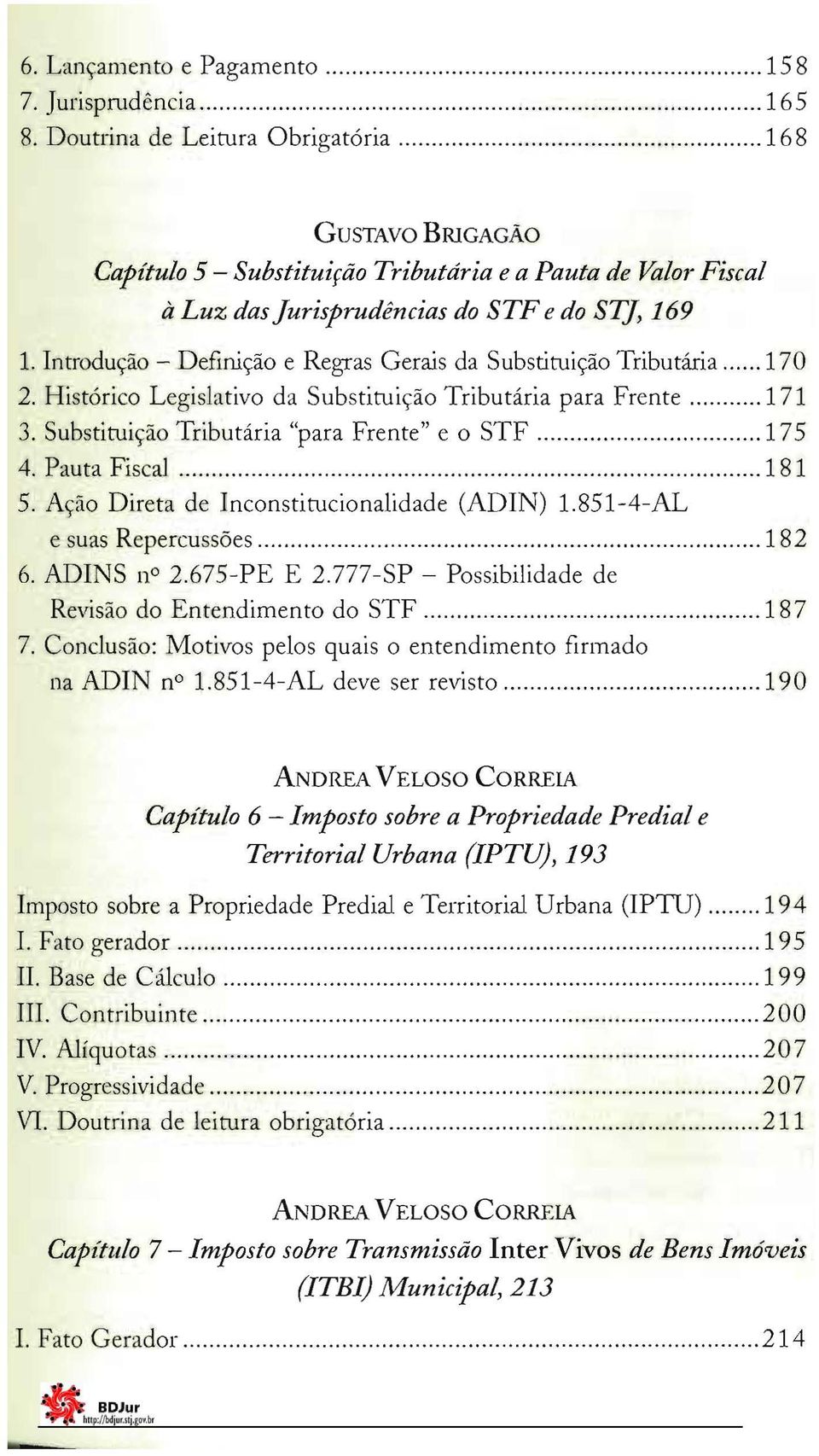 Introdução - Definição e Regras Gerais da Substituição Tributária 170 2. Histórico Legislativo da Substituição Tributária para Frente 171 3. Substituição Tributária "para Frente" e o STF 175 4.