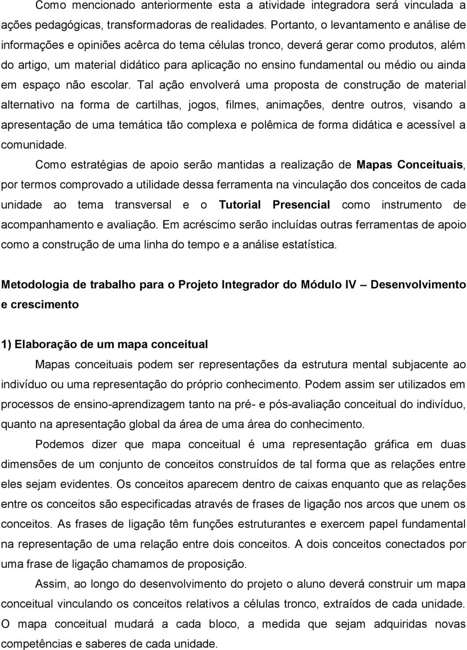 médio ou ainda em espaço não escolar.