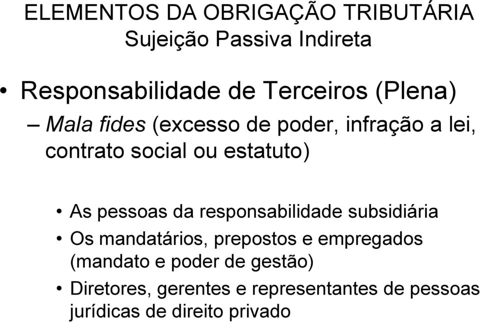 responsabilidade subsidiária Os mandatários, prepostos e empregados (mandato e