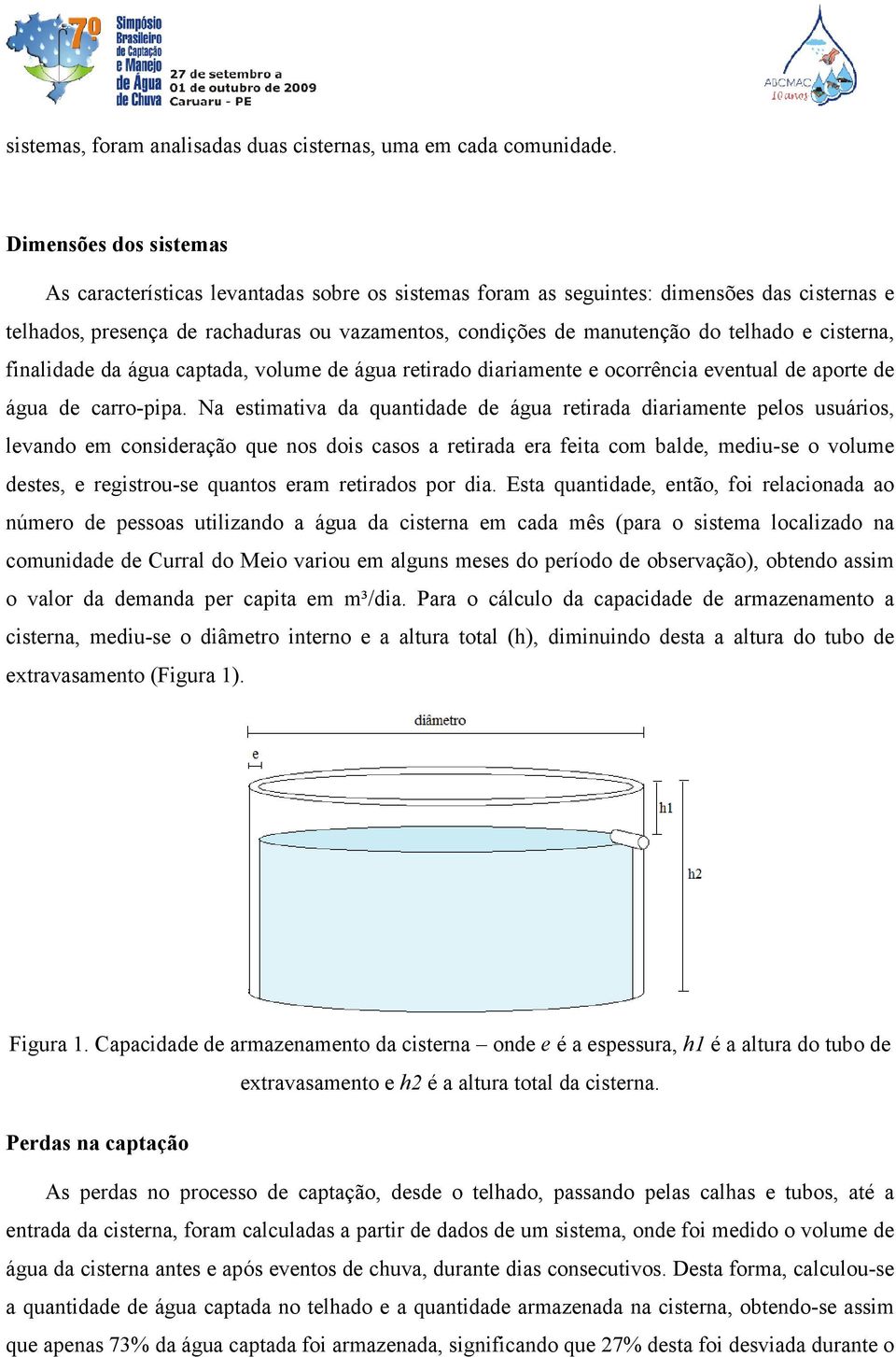 e cisterna, finalidade da água captada, volume de água retirado diariamente e ocorrência eventual de aporte de água de carro-pipa.