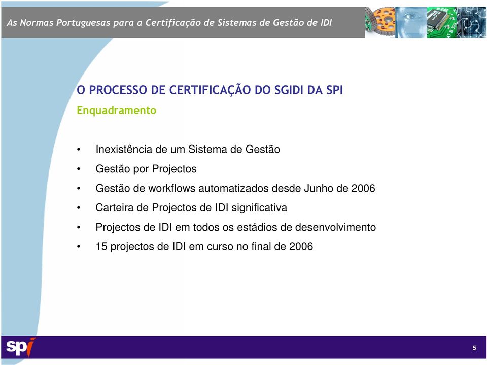 Junho de 2006 Carteira de Projectos de IDI significativa Projectos de IDI em