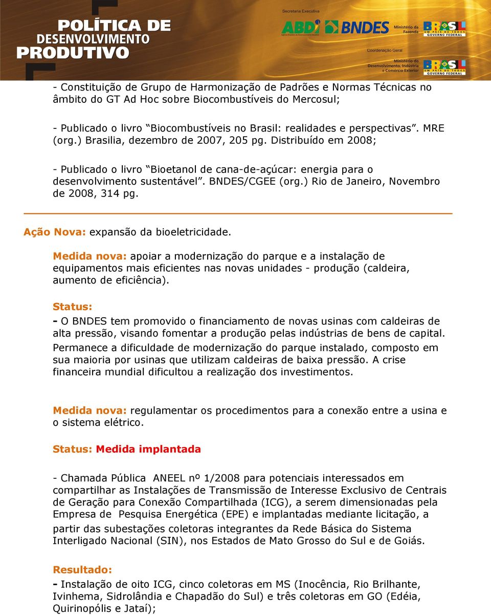 ) Rio de Janeiro, Novembro de 2008, 314 pg. Ação Nova: expansão da bioeletricidade.