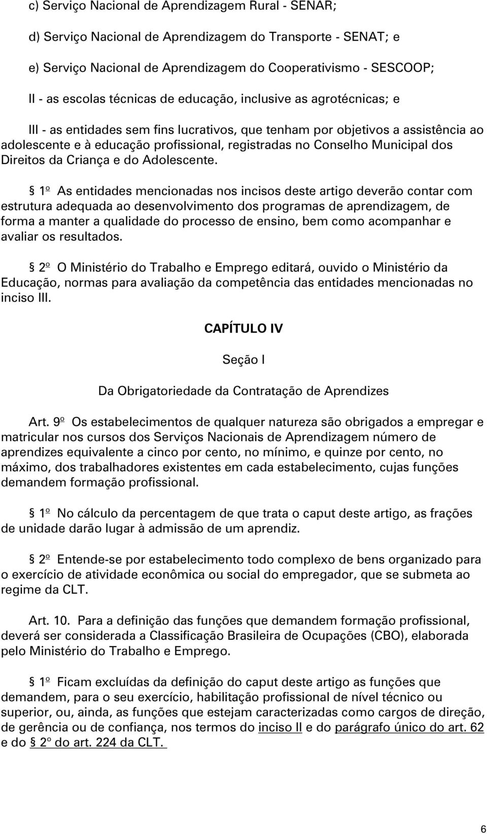 Municipal dos Direitos da Criança e do Adolescente.