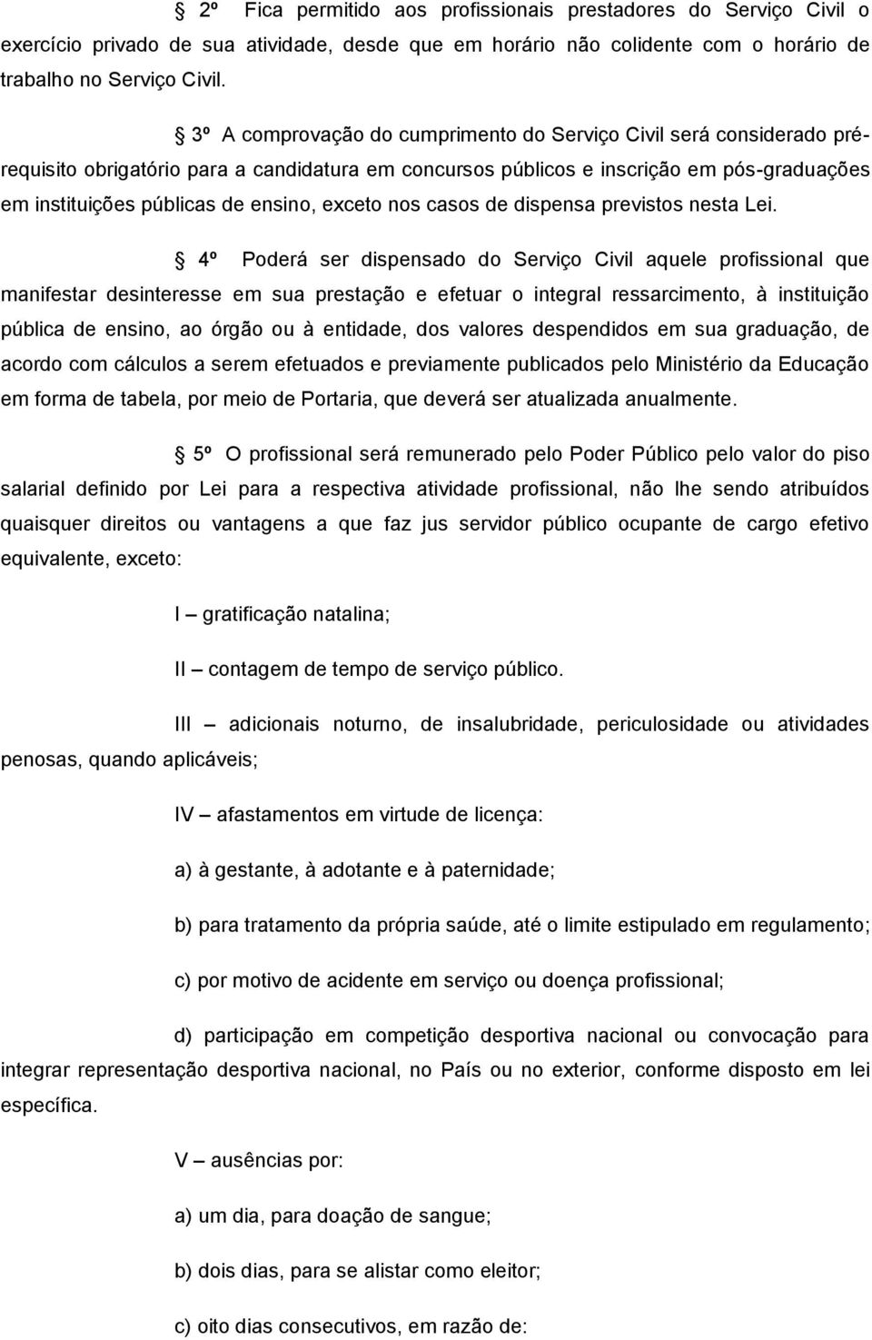 exceto nos casos de dispensa previstos nesta Lei.