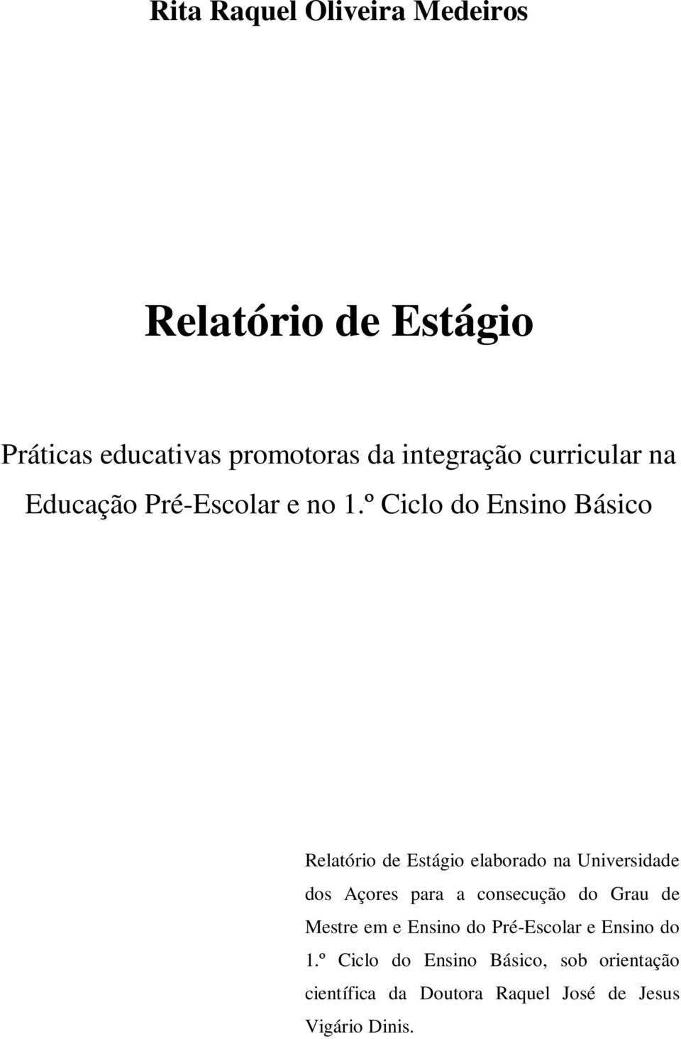 º Ciclo do Ensino Básico Relatório de Estágio elaborado na Universidade dos Açores para a
