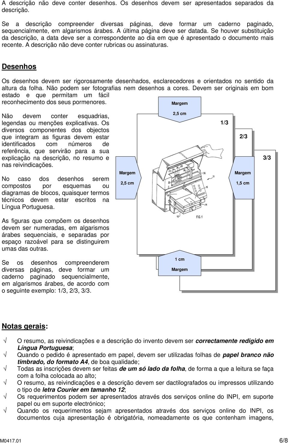 Se houver substituição da descrição, a data deve ser a correspondente ao dia em que é apresentado o documento mais recente. A descrição não deve conter rubricas ou assinaturas.