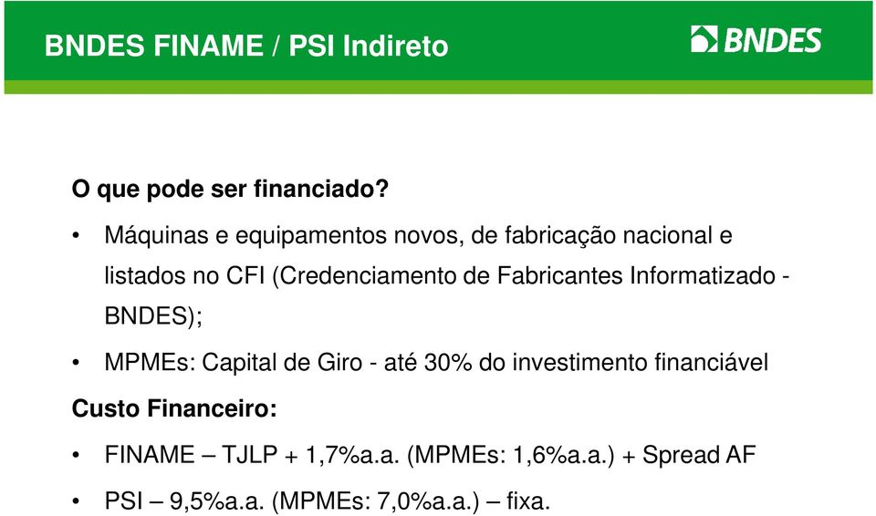 de Fabricantes Informatizado - BNDES); MPMEs: Capital de Giro - até 30% do investimento