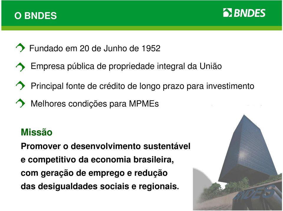 condições para MPMEs Missão Promover o desenvolvimento sustentável e competitivo da