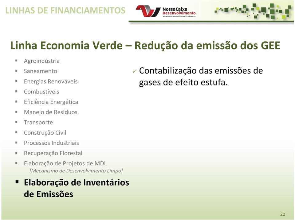 Industriais Recuperação Florestal Elaboração de Projetos de MDL [Mecanismo de Desenvolvimento