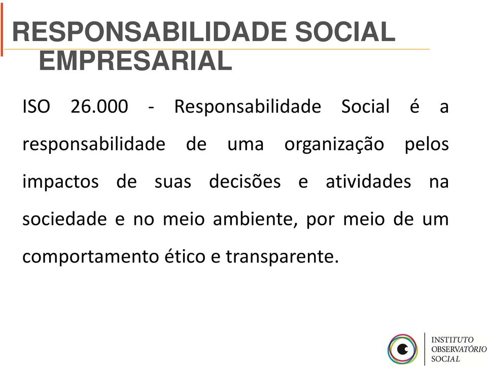 organização pelos impactos de suas decisões e atividades na