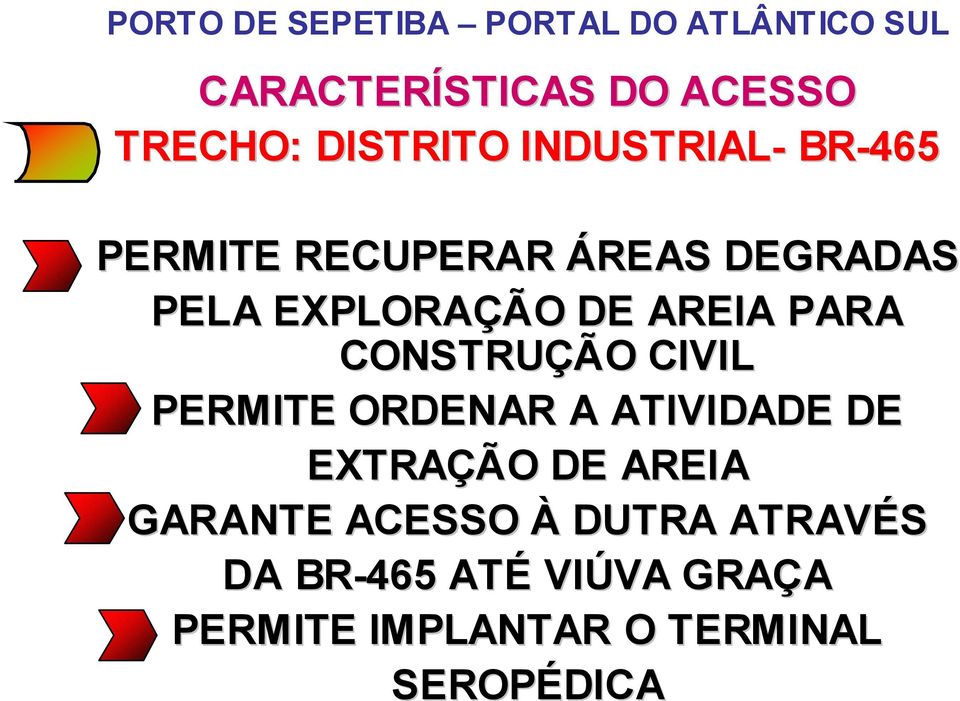 PERMITE ORDENAR A ATIVIDADE DE EXTRAÇÃO DE AREIA GARANTE ACESSO À DUTRA