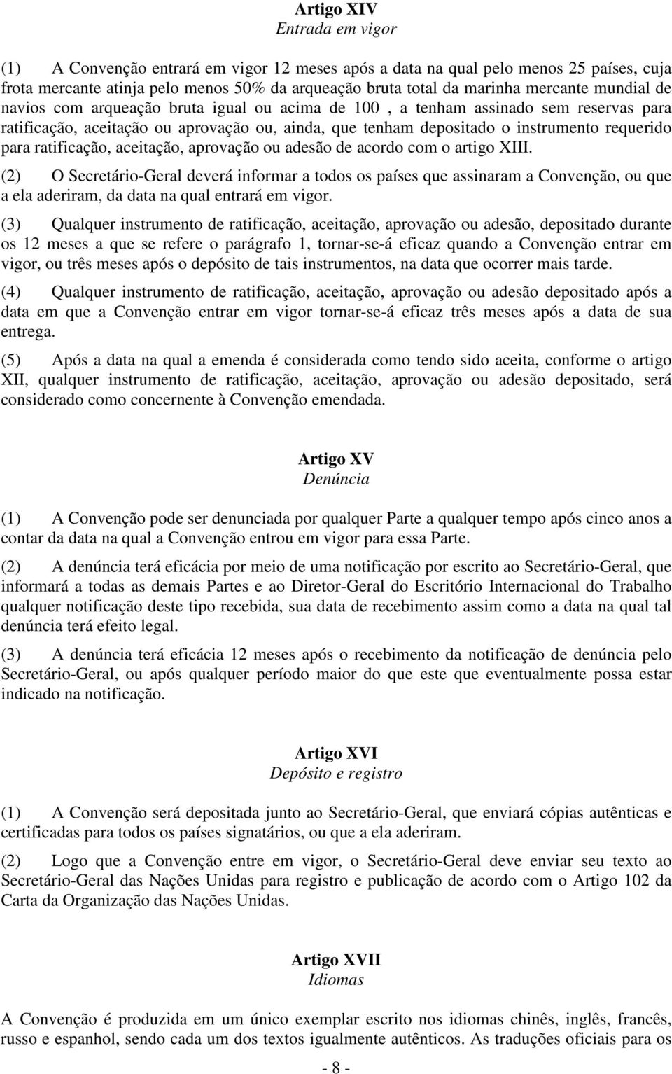 ratificação, aceitação, aprovação ou adesão de acordo com o artigo XIII.