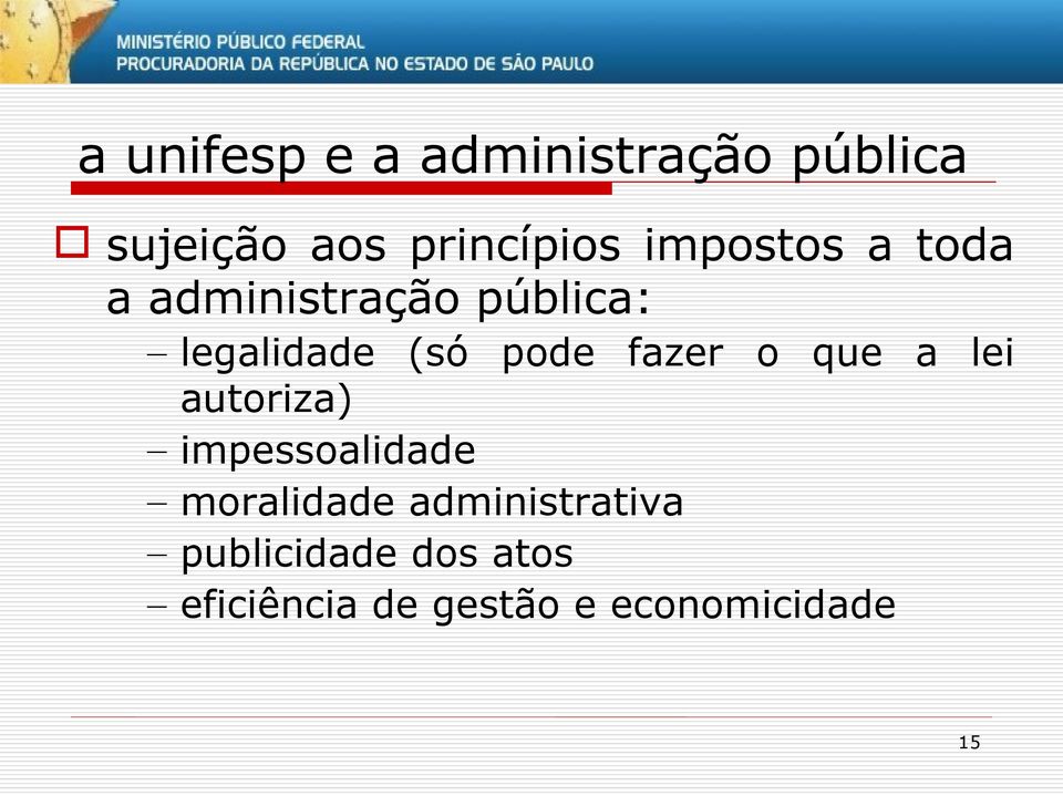 fazer o que a lei autoriza) impessoalidade moralidade