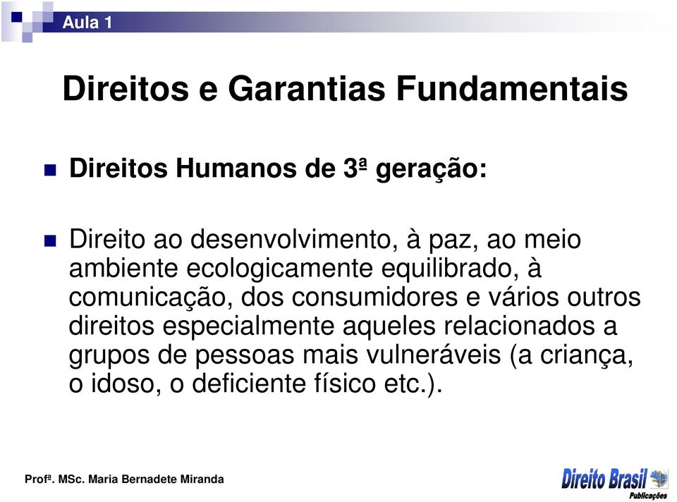 comunicação, dos consumidores e vários outros direitos especialmente aqueles