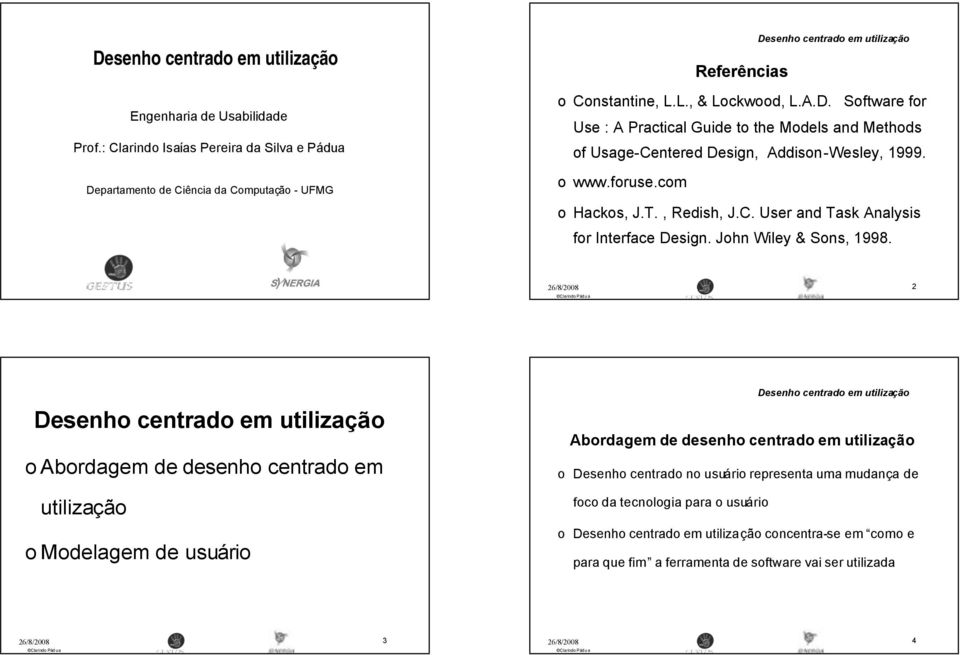 www.fruse.cm Hacks, J.T., Redish, J.C. User and Task Analysis fr Interface Design. Jhn Wiley & Sns, 1998.