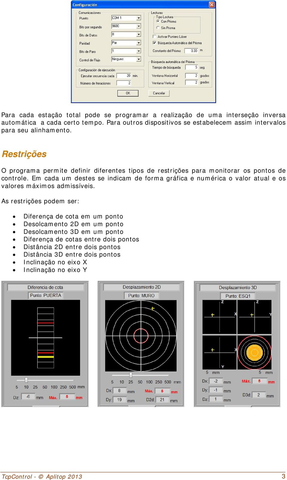 Restrições O programa permite definir diferentes tipos de restrições para monitorar os pontos de controle.