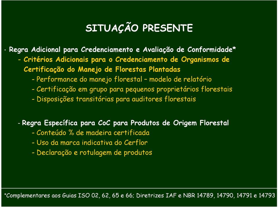 florestais - Disposições transitórias para auditores florestais - Regra Específica para CoC para Produtos de Origem Florestal - Conteúdo % de madeira