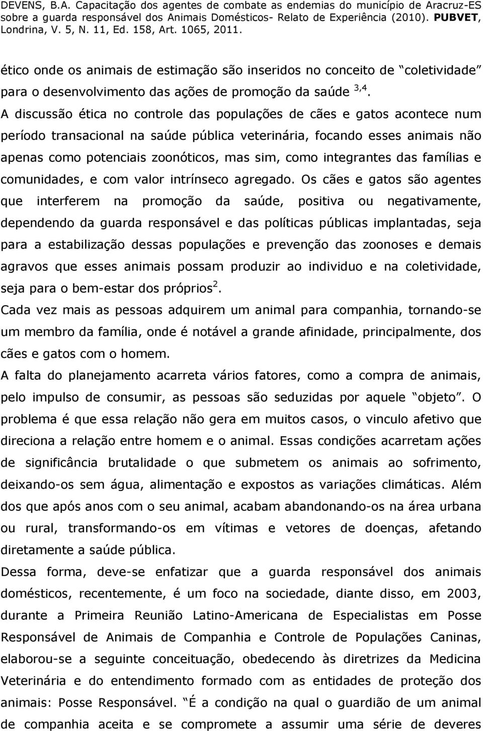 integrantes das famílias e comunidades, e com valor intrínseco agregado.