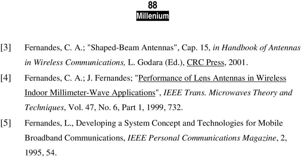 Fernandes; "Performance of Lens Antennas in Wireless Indoor Millimeter-Wave Applications", IEEE Trans.