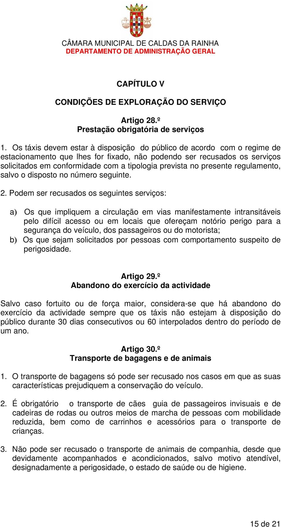 no presente regulamento, salvo o disposto no número seguinte. 2.