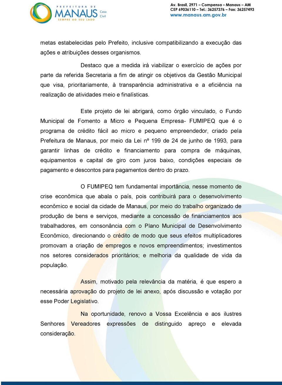 e a eficiência na realização de atividades meio e finalísticas.