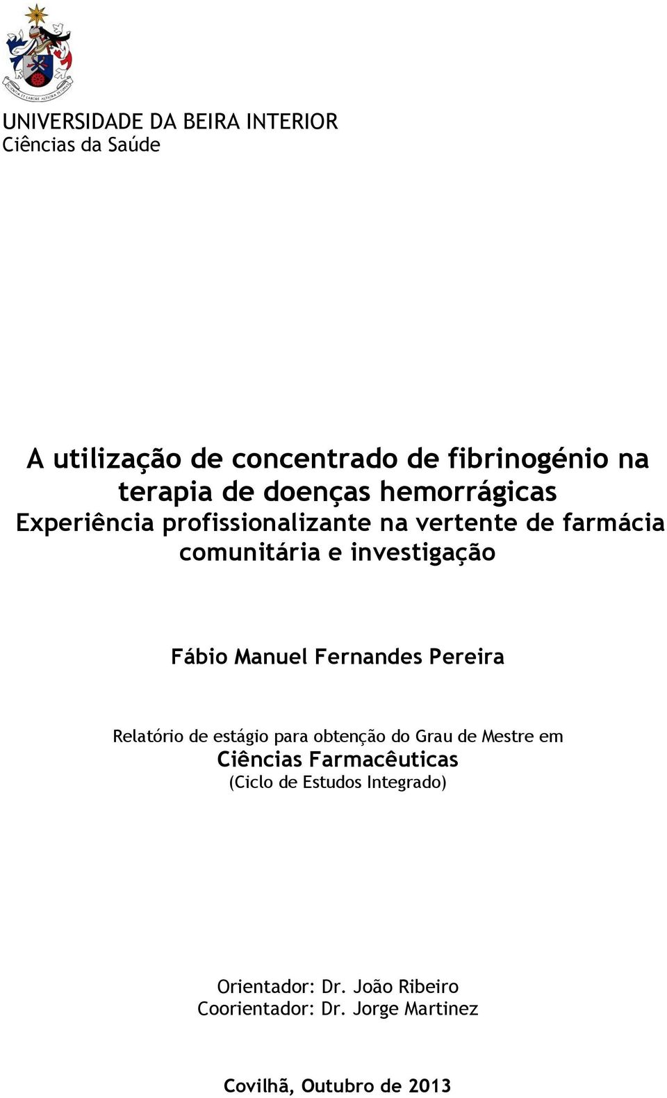Manuel Fernandes Pereira Relatório de estágio para obtenção do Grau de Mestre em Ciências Farmacêuticas