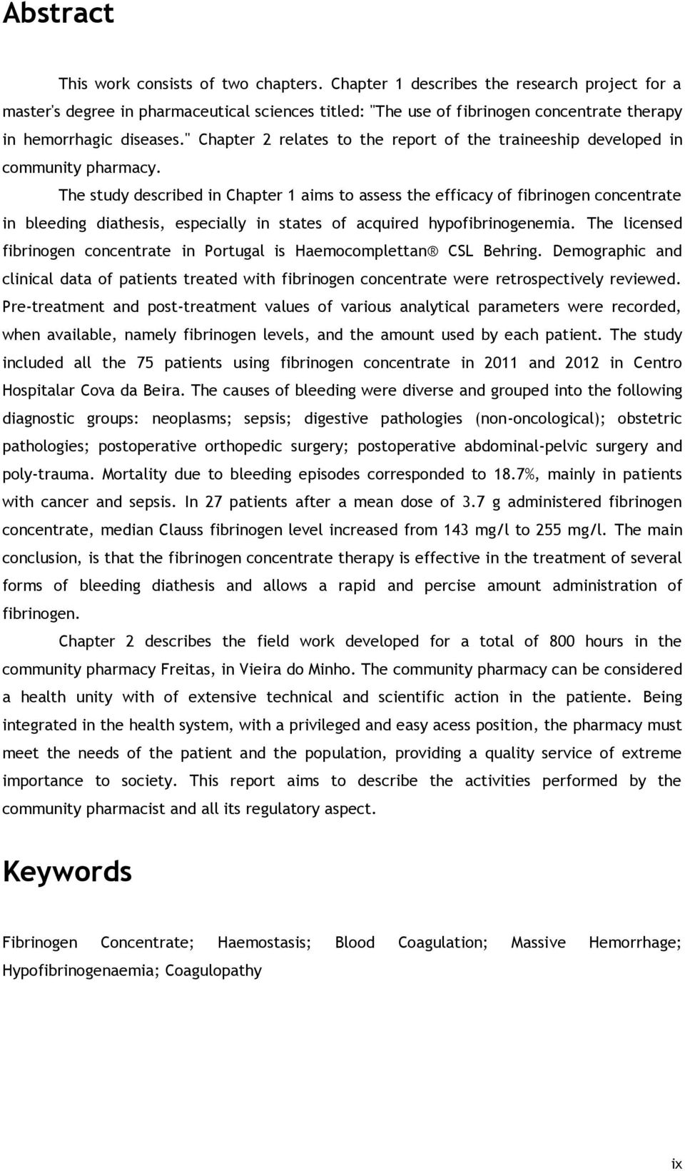 " Chapter 2 relates to the report of the traineeship developed in community pharmacy.