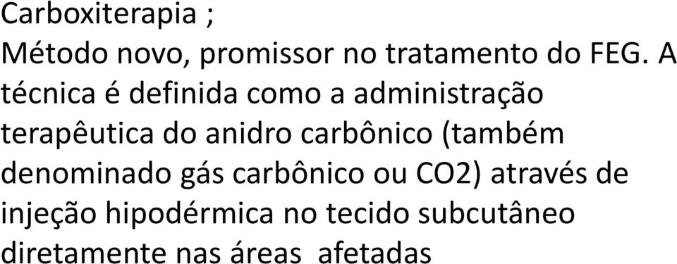 carbônico (também denominado gás carbônico ou CO2) através de