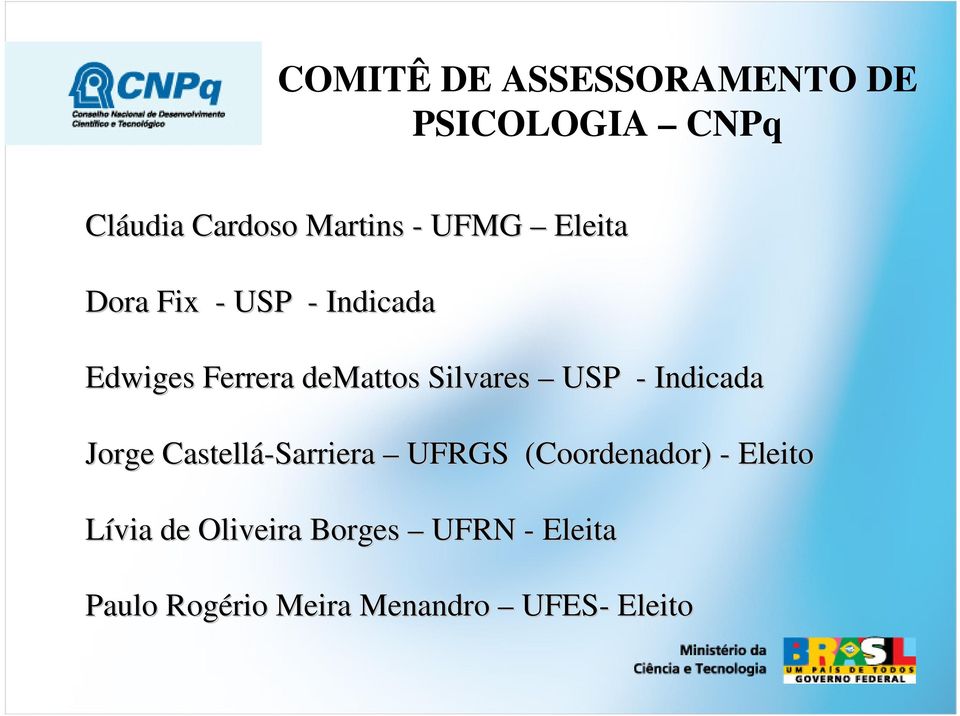 USP - Indicada Jorge Castellá-Sarriera UFRGS (Coordenador) - Eleito