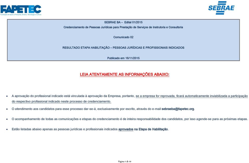 inviabilizada a participação do respectivo profissional indicado neste processo de credenciamento.