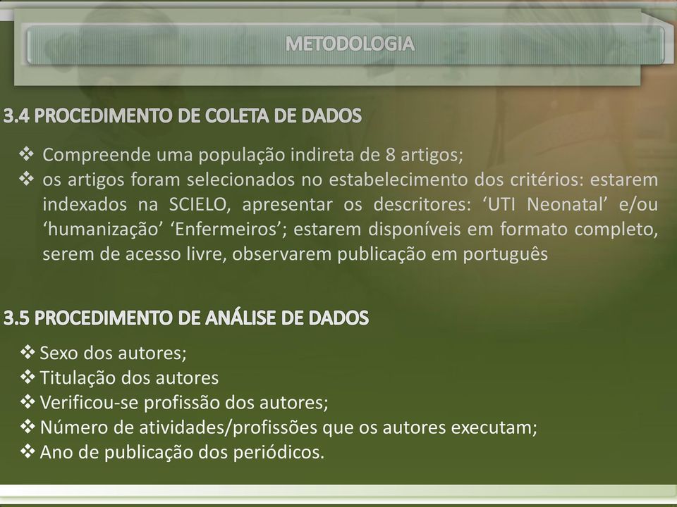 formato completo, serem de acesso livre, observarem publicação em português Sexo dos autores; Titulação dos autores