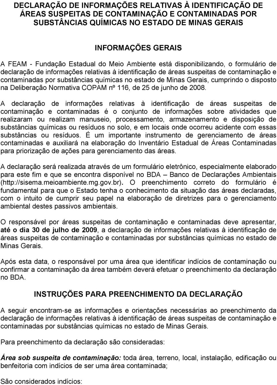Minas Gerais, cumprindo o disposto na Deliberação Normativa COPAM nº 116, de 25 de junho de 2008.