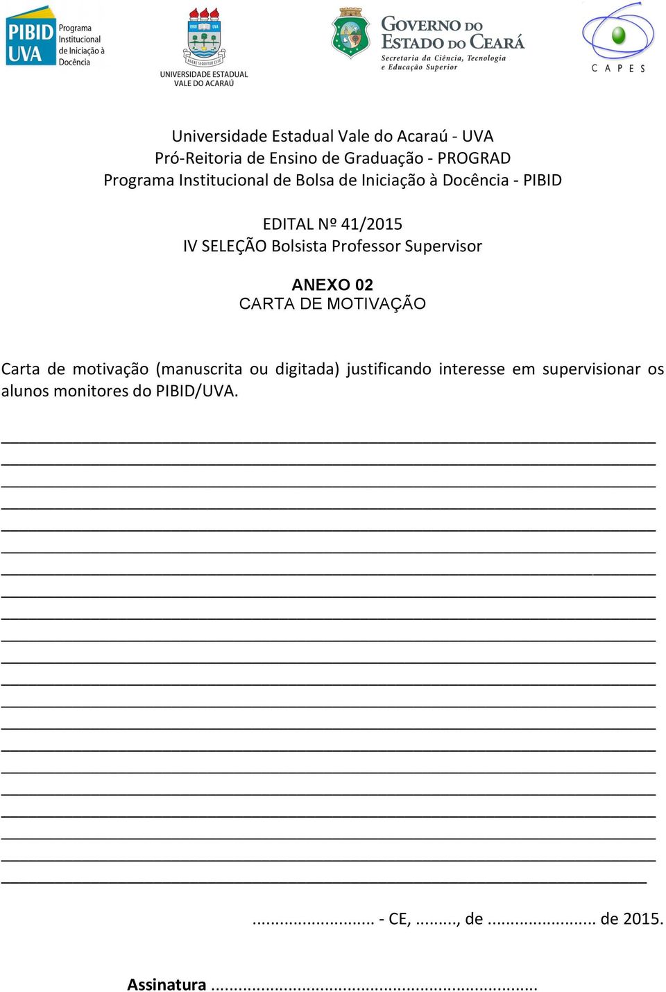Professor Supervisor ANEXO 02 CARTA DE MOTIVAÇÃO Carta de motivação (manuscrita ou digitada)