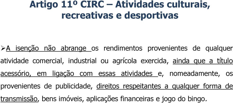 que a título acessório, em ligação com essas atividades e, nomeadamente, os provenientes de