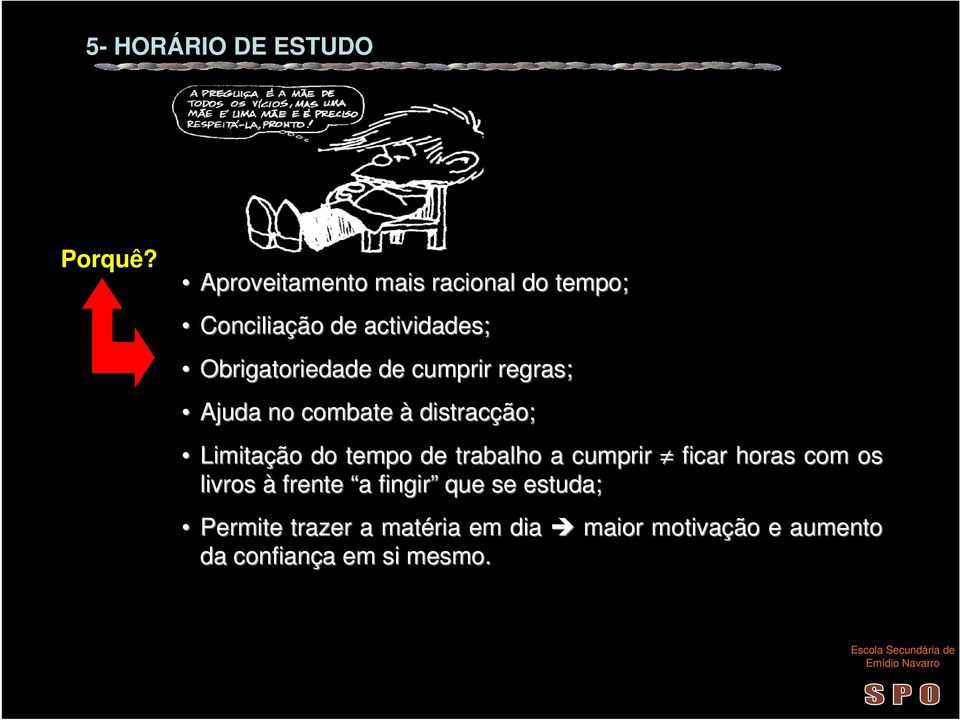 cumprir regras; Ajuda no combate à distracção; Limitação do tempo de trabalho a cumprir