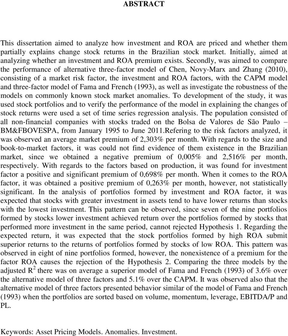 Secondly, was aimed to compare the performance of alternative three-factor model of Chen, Novy-Marx and Zhang (2010), consisting of a market risk factor, the investment and ROA factors, with the CAPM