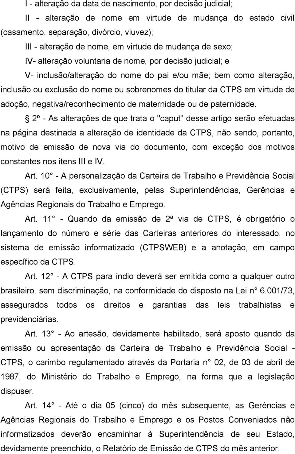 da CTPS em virtude de adoção, negativa/reconhecimento de maternidade ou de paternidade.