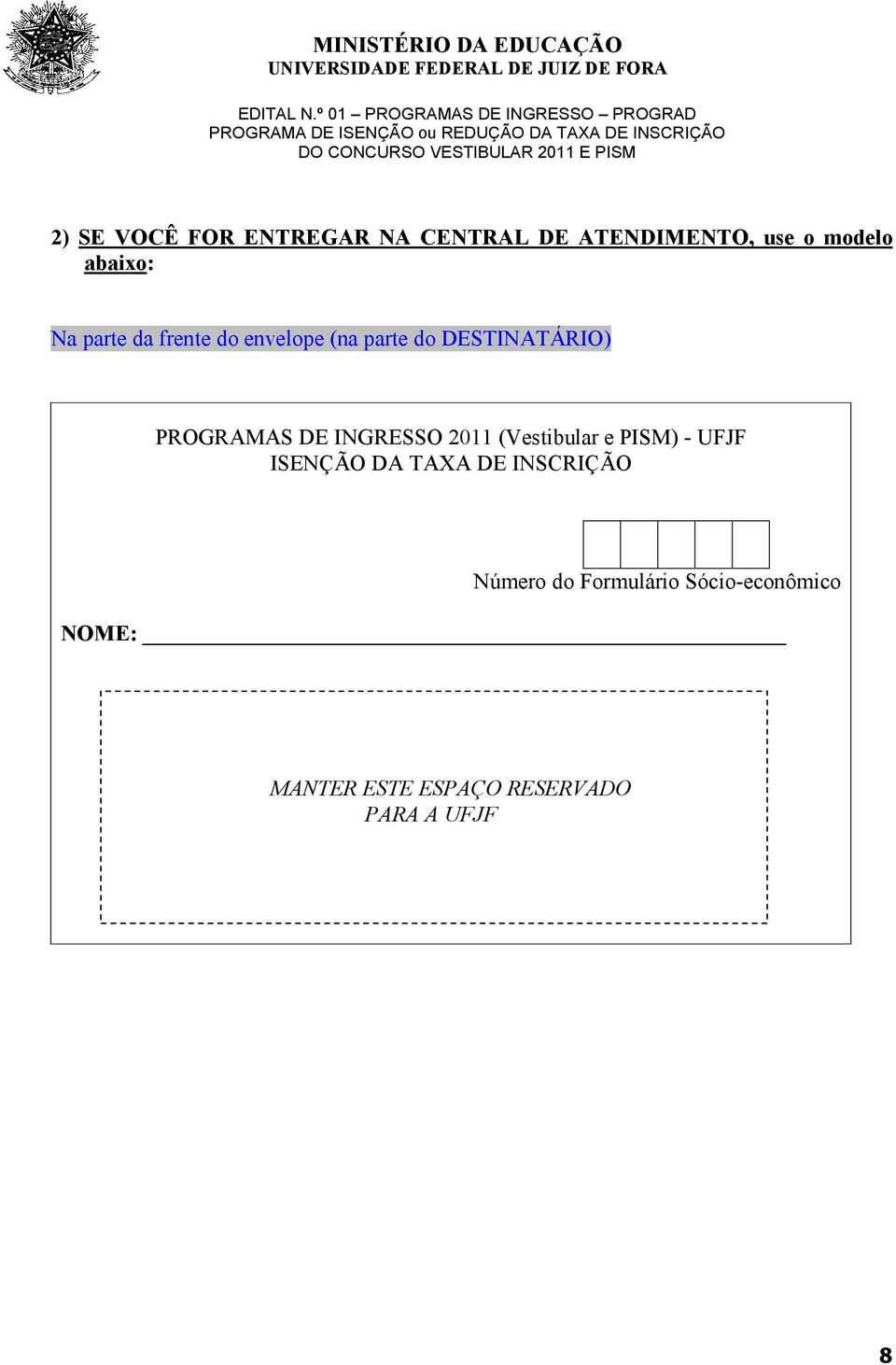 INGRESSO 2011 (Vestibular e PISM) - UFJF ISENÇÃO DA TAXA DE INSCRIÇÃO