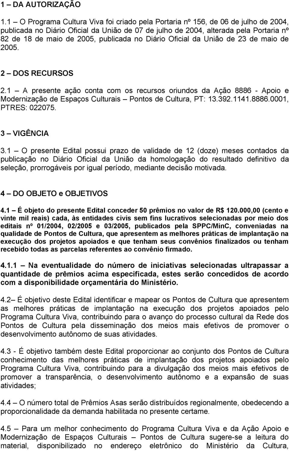 publicada no Diário Oficial da União de 23 de maio de 2005. 2 DOS RECURSOS 2.