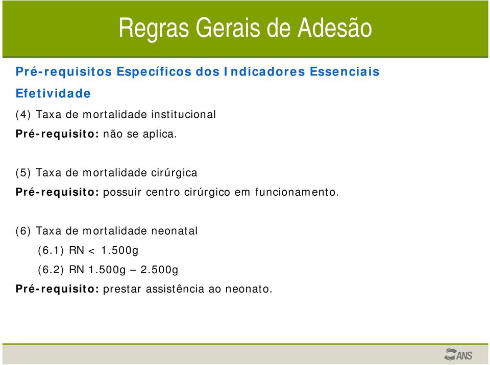 (5) Taxa de mortalidade cirúrgica Pré-requisito: possuir centro cirúrgico em