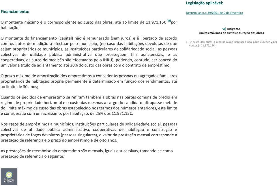 devolutas de que sejam proprietários os municípios, as instituições particulares de solidariedade social, as pessoas colectivas de utilidade pública administrativa que prosseguem fins assistenciais,