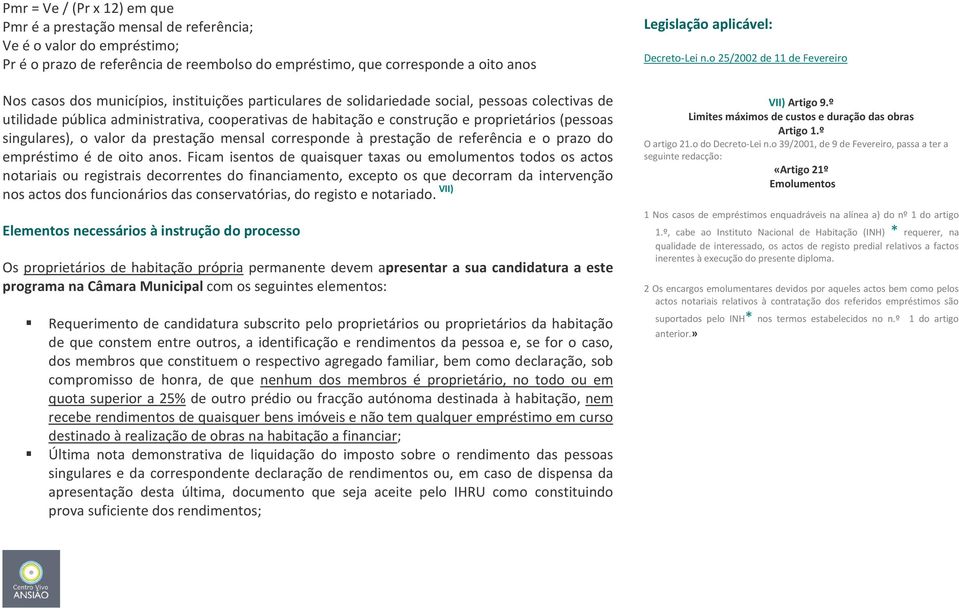 valor da prestação mensal corresponde à prestação de referência e o prazo do empréstimo é de oito anos.