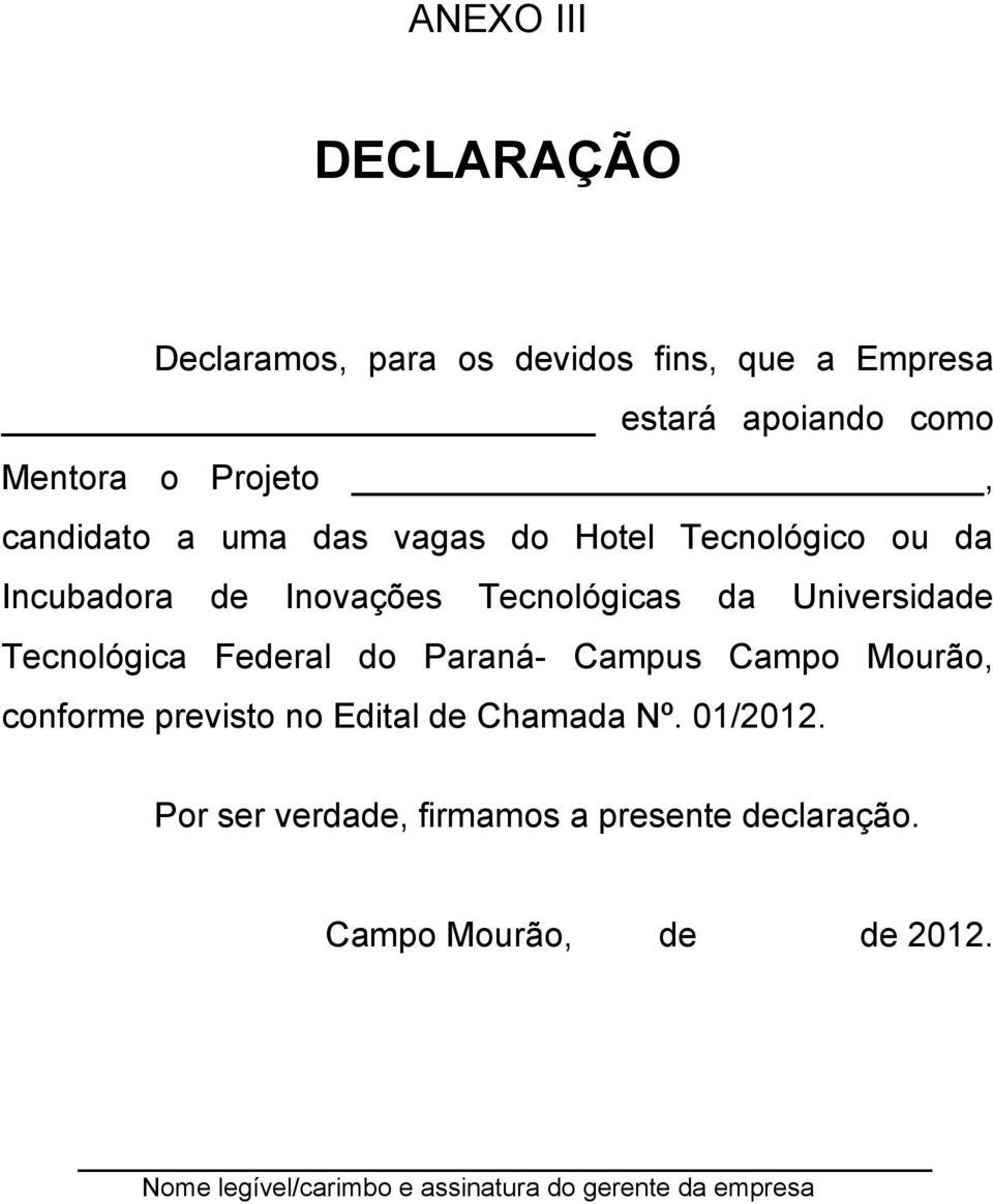 Tecnológica Federal do Paraná- Campus Campo Mourão, conforme previsto no Edital de Chamada Nº. 01/2012.
