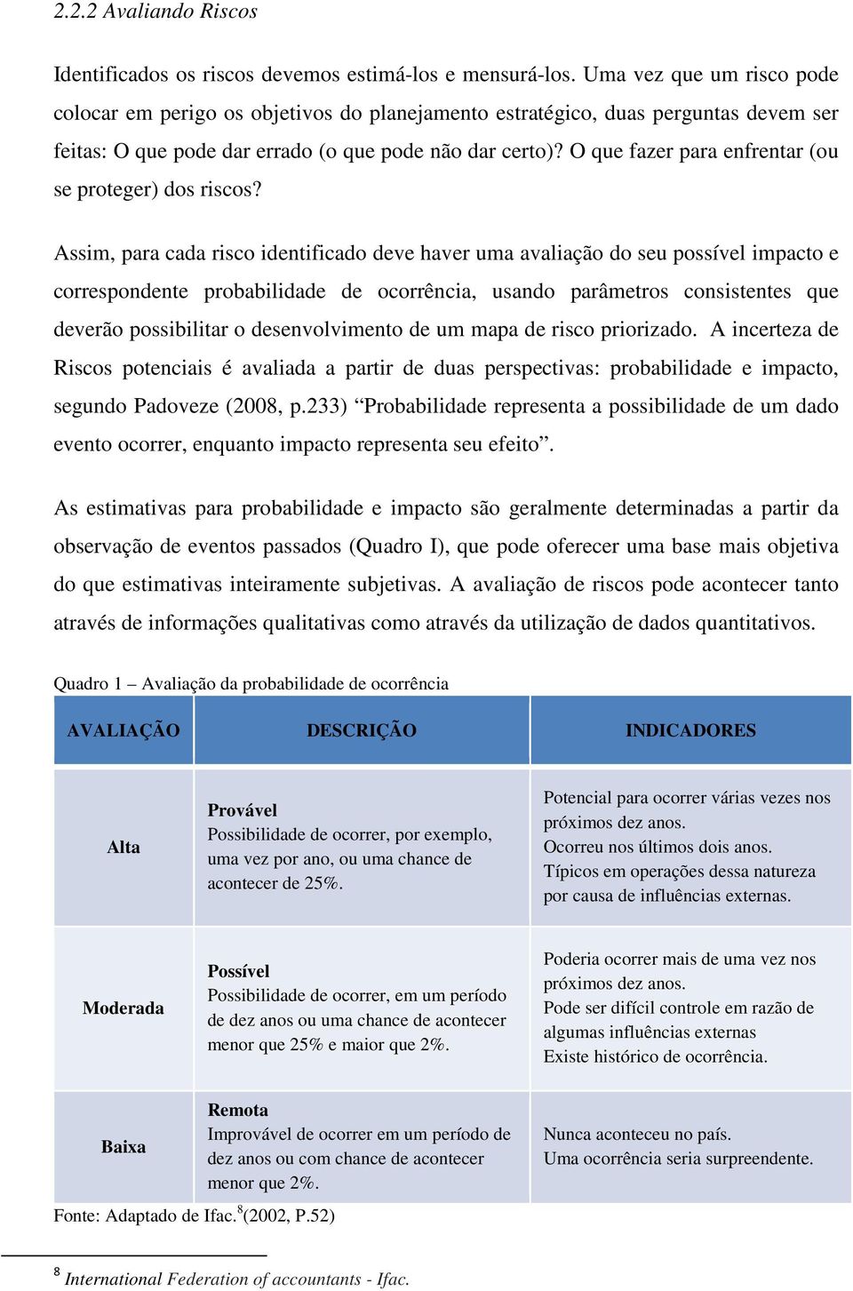 O que fazer para enfrentar (ou se proteger) dos riscos?