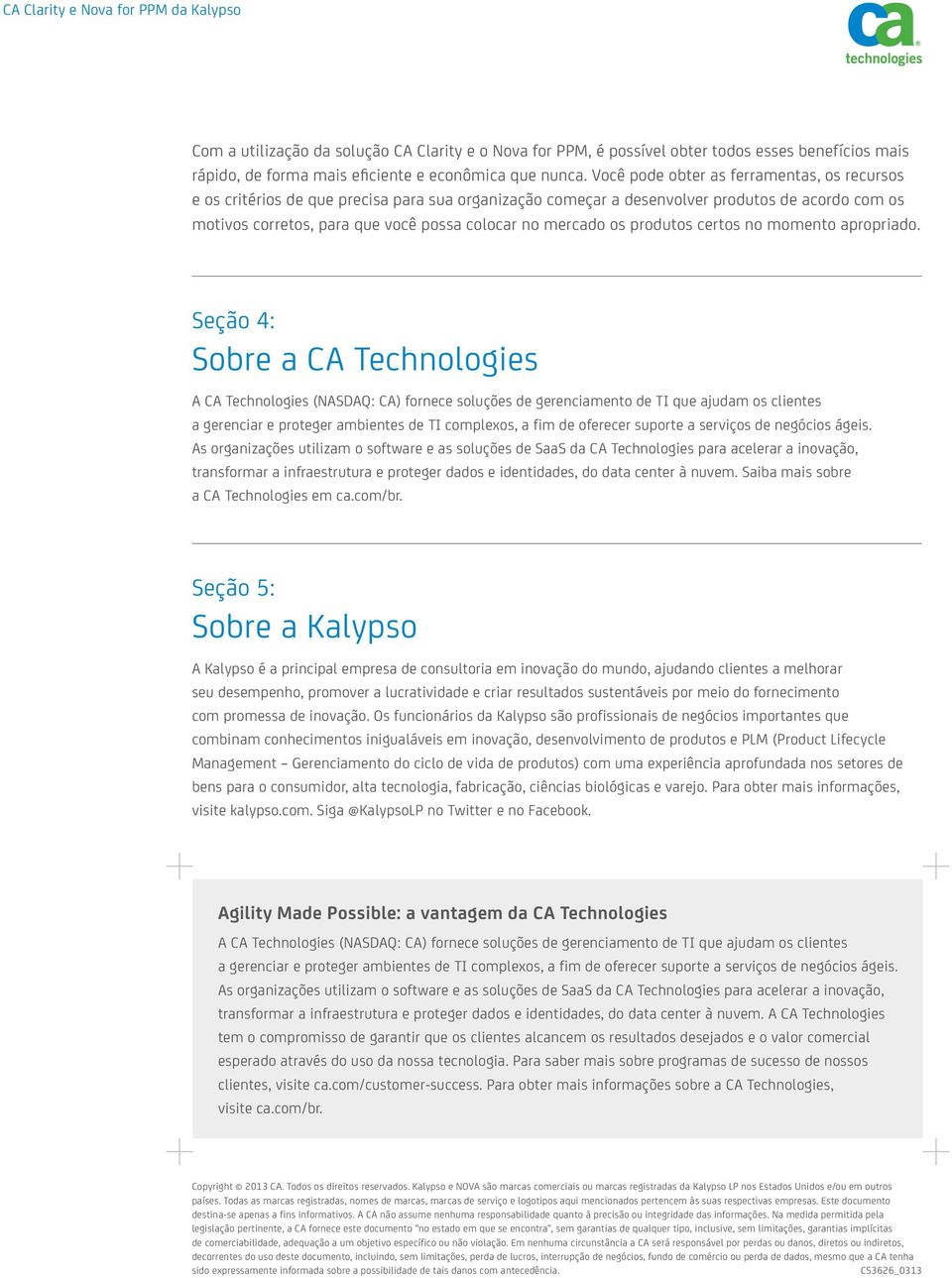 os produtos certos no momento apropriado.