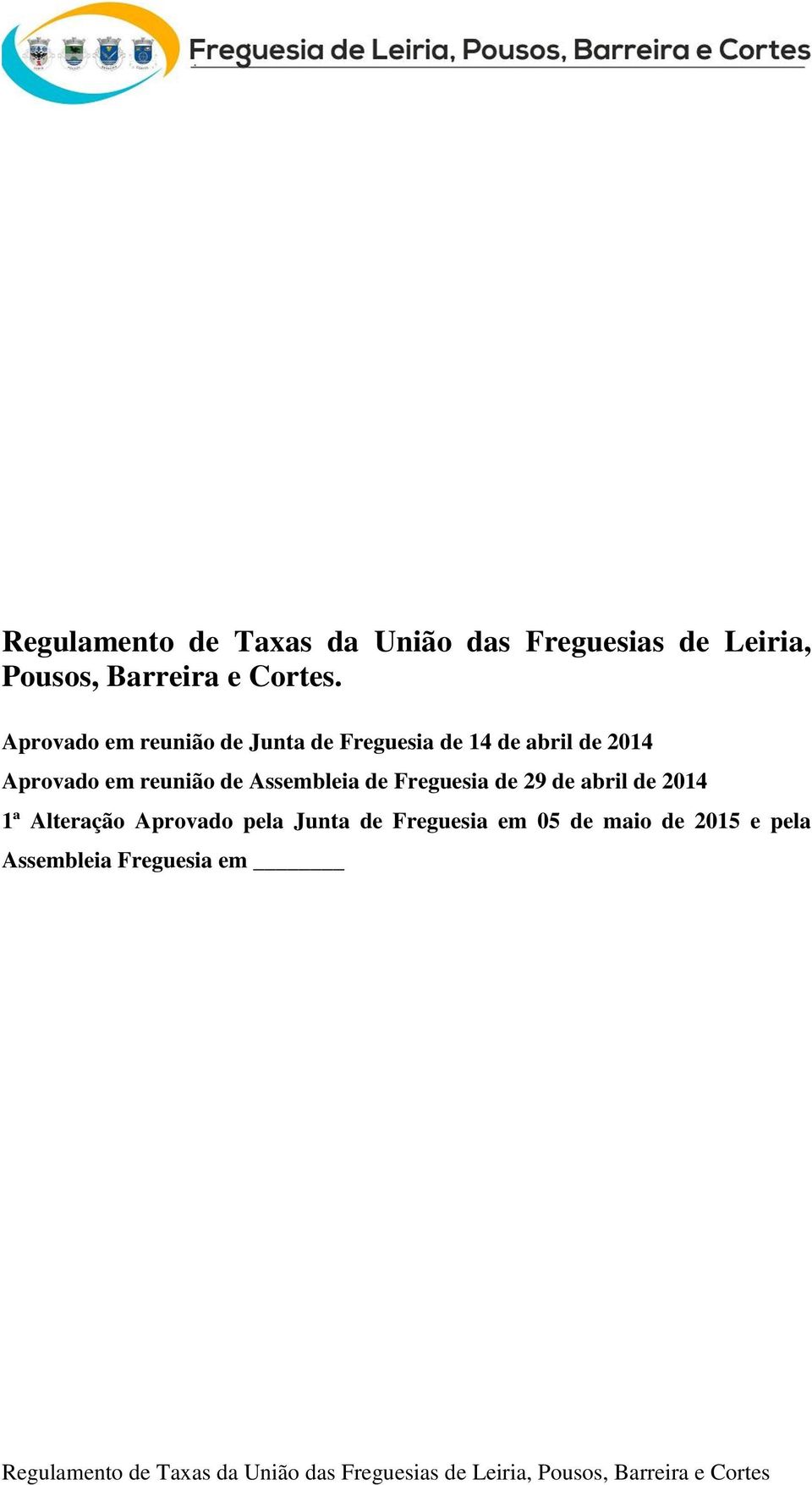de Freguesia de 29 de abril de 2014 1ª Alteração Aprovado pela Junta de Freguesia em 05 de maio de
