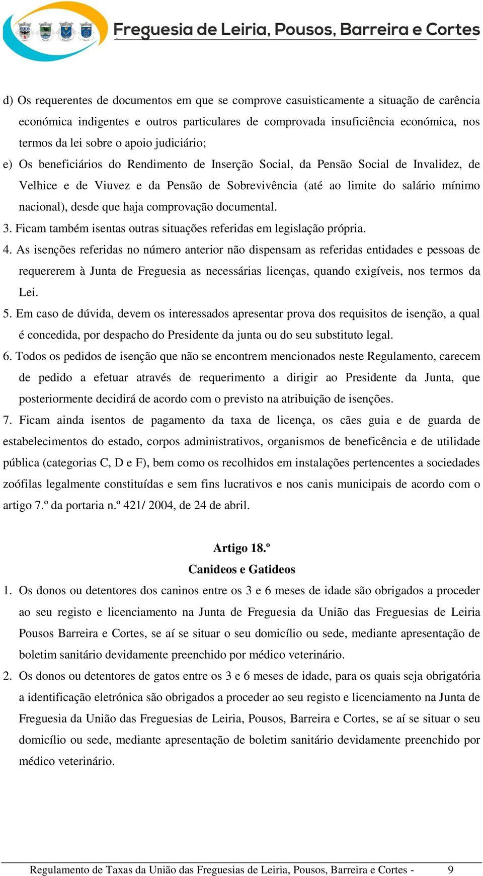 desde que haja comprovação documental. 3. Ficam também isentas outras situações referidas em legislação própria. 4.