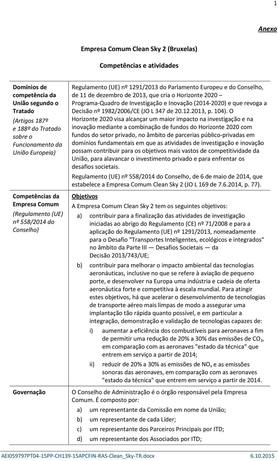 2020 Programa-Quadro de Investigação e Inovação (2014-2020) e que revoga a Decisão nº 1982/2006/CE (JO L 347 de 20.12.2013, p. 104).